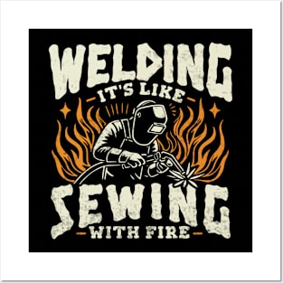 Welding Its Like Sewing With Fire Funny Welder Posters and Art